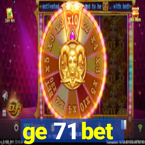 ge 71 bet